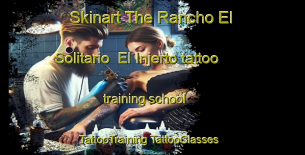 Skinart The Rancho El Solitario  El Injerto tattoo training school | #TattooTraining #TattooClasses #SkinartTraining-Mexico