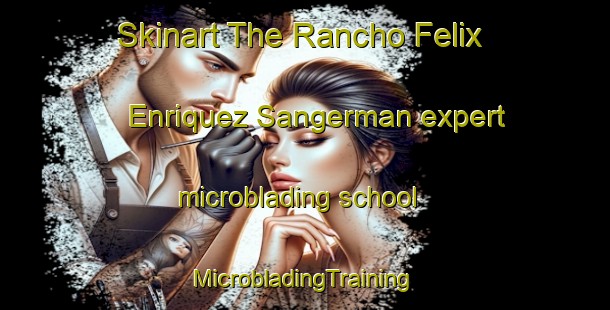 Skinart The Rancho Felix Enriquez Sangerman expert microblading school | #MicrobladingTraining #MicrobladingClasses #SkinartTraining-Mexico