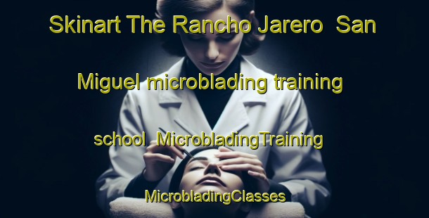 Skinart The Rancho Jarero  San Miguel microblading training school | #MicrobladingTraining #MicrobladingClasses #SkinartTraining-Mexico