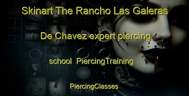 Skinart The Rancho Las Galeras De Chavez expert piercing school | #PiercingTraining #PiercingClasses #SkinartTraining-Mexico