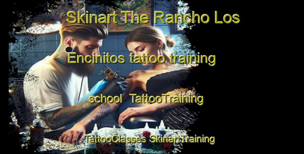 Skinart The Rancho Los Encinitos tattoo training school | #TattooTraining #TattooClasses #SkinartTraining-Mexico