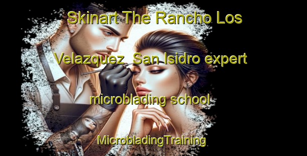 Skinart The Rancho Los Velazquez  San Isidro expert microblading school | #MicrobladingTraining #MicrobladingClasses #SkinartTraining-Mexico