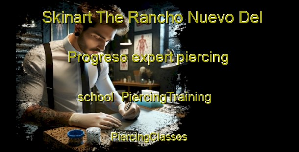 Skinart The Rancho Nuevo Del Progreso expert piercing school | #PiercingTraining #PiercingClasses #SkinartTraining-Mexico