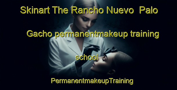 Skinart The Rancho Nuevo  Palo Gacho permanentmakeup training school | #PermanentmakeupTraining #PermanentmakeupClasses #SkinartTraining-Mexico