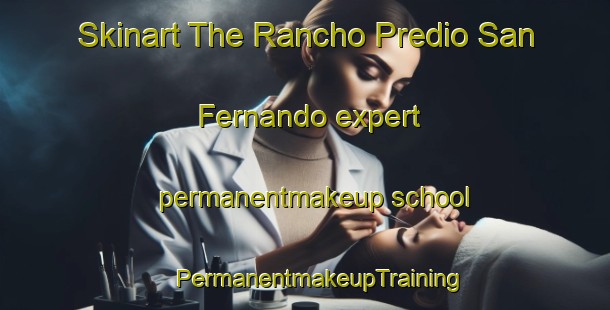 Skinart The Rancho Predio San Fernando expert permanentmakeup school | #PermanentmakeupTraining #PermanentmakeupClasses #SkinartTraining-Mexico