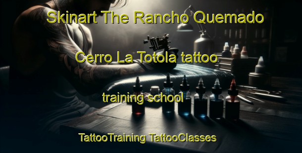 Skinart The Rancho Quemado  Cerro La Totola tattoo training school | #TattooTraining #TattooClasses #SkinartTraining-Mexico