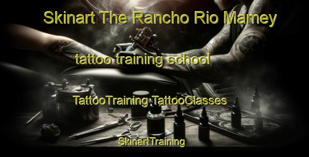 Skinart The Rancho Rio Mamey tattoo training school | #TattooTraining #TattooClasses #SkinartTraining-Mexico