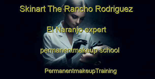 Skinart The Rancho Rodriguez  El Naranjo expert permanentmakeup school | #PermanentmakeupTraining #PermanentmakeupClasses #SkinartTraining-Mexico