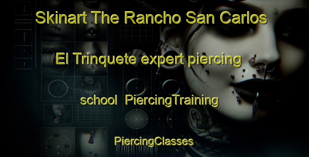 Skinart The Rancho San Carlos  El Trinquete expert piercing school | #PiercingTraining #PiercingClasses #SkinartTraining-Mexico