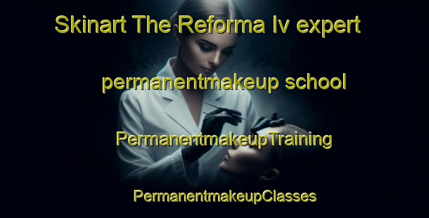 Skinart The Reforma Iv expert permanentmakeup school | #PermanentmakeupTraining #PermanentmakeupClasses #SkinartTraining-Mexico