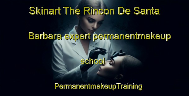 Skinart The Rincon De Santa Barbara expert permanentmakeup school | #PermanentmakeupTraining #PermanentmakeupClasses #SkinartTraining-Mexico