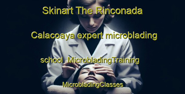 Skinart The Rinconada Calacoaya expert microblading school | #MicrobladingTraining #MicrobladingClasses #SkinartTraining-Mexico