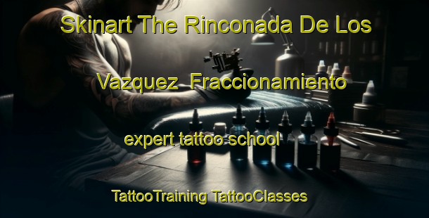 Skinart The Rinconada De Los Vazquez  Fraccionamiento expert tattoo school | #TattooTraining #TattooClasses #SkinartTraining-Mexico