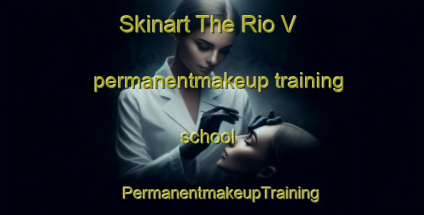 Skinart The Rio V permanentmakeup training school | #PermanentmakeupTraining #PermanentmakeupClasses #SkinartTraining-Mexico