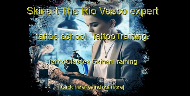 Skinart The Rio Vasco expert tattoo school | #TattooTraining #TattooClasses #SkinartTraining-Mexico