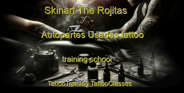 Skinart The Rojitas  Autopartes Usadas tattoo training school | #TattooTraining #TattooClasses #SkinartTraining-Mexico