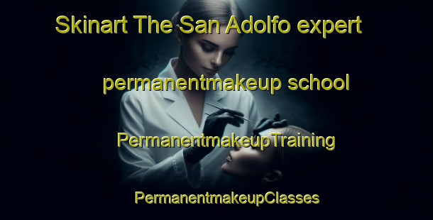 Skinart The San Adolfo expert permanentmakeup school | #PermanentmakeupTraining #PermanentmakeupClasses #SkinartTraining-Mexico