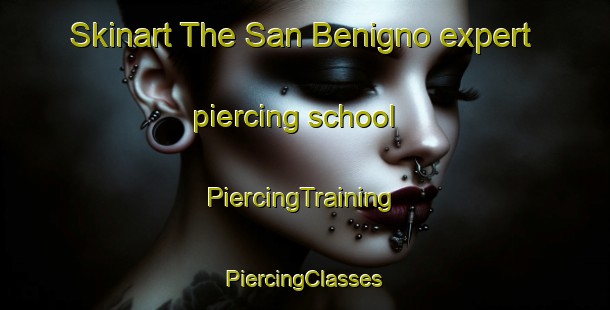 Skinart The San Benigno expert piercing school | #PiercingTraining #PiercingClasses #SkinartTraining-Mexico