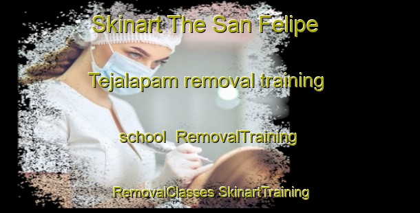 Skinart The San Felipe Tejalapam removal training school | #RemovalTraining #RemovalClasses #SkinartTraining-Mexico