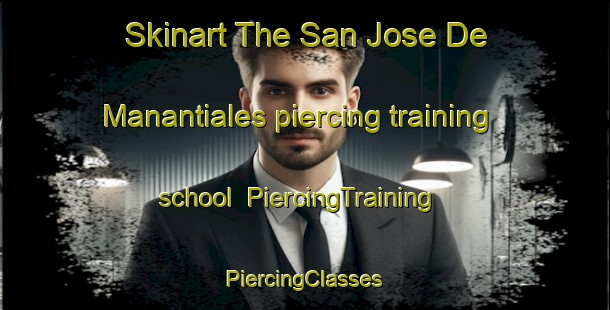 Skinart The San Jose De Manantiales piercing training school | #PiercingTraining #PiercingClasses #SkinartTraining-Mexico