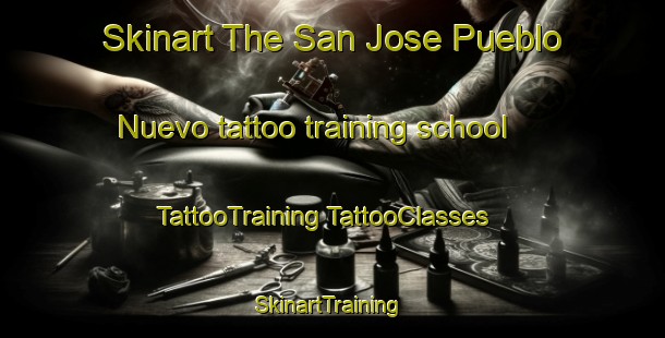 Skinart The San Jose Pueblo Nuevo tattoo training school | #TattooTraining #TattooClasses #SkinartTraining-Mexico