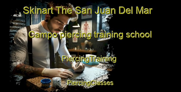 Skinart The San Juan Del Mar  Campo piercing training school | #PiercingTraining #PiercingClasses #SkinartTraining-Mexico