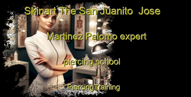 Skinart The San Juanito  Jose Martinez Palomo expert piercing school | #PiercingTraining #PiercingClasses #SkinartTraining-Mexico