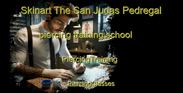 Skinart The San Judas Pedregal piercing training school | #PiercingTraining #PiercingClasses #SkinartTraining-Mexico