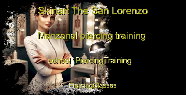 Skinart The San Lorenzo Manzanal piercing training school | #PiercingTraining #PiercingClasses #SkinartTraining-Mexico