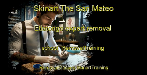 Skinart The San Mateo Etlatongo expert removal school | #RemovalTraining #RemovalClasses #SkinartTraining-Mexico