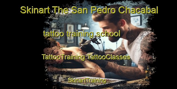 Skinart The San Pedro Chacabal tattoo training school | #TattooTraining #TattooClasses #SkinartTraining-Mexico