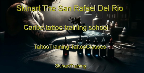 Skinart The San Rafael Del Rio Caribe tattoo training school | #TattooTraining #TattooClasses #SkinartTraining-Mexico