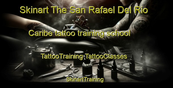 Skinart The San Rafael Del Rio Caribe tattoo training school | #TattooTraining #TattooClasses #SkinartTraining-Mexico