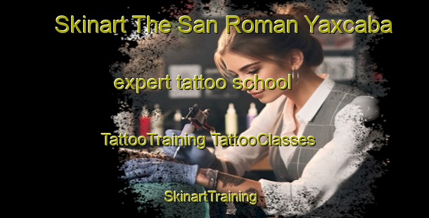 Skinart The San Roman Yaxcaba expert tattoo school | #TattooTraining #TattooClasses #SkinartTraining-Mexico