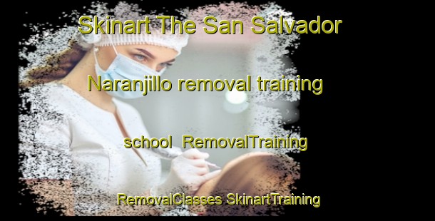 Skinart The San Salvador  Naranjillo removal training school | #RemovalTraining #RemovalClasses #SkinartTraining-Mexico