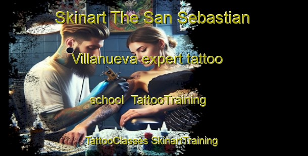 Skinart The San Sebastian Villanueva expert tattoo school | #TattooTraining #TattooClasses #SkinartTraining-Mexico