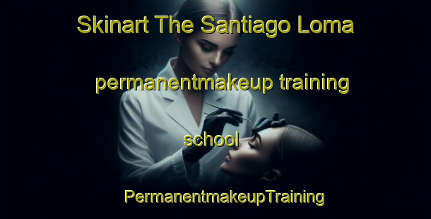 Skinart The Santiago Loma permanentmakeup training school | #PermanentmakeupTraining #PermanentmakeupClasses #SkinartTraining-Mexico