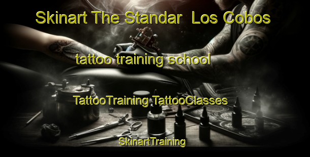 Skinart The Standar  Los Cobos tattoo training school | #TattooTraining #TattooClasses #SkinartTraining-Mexico