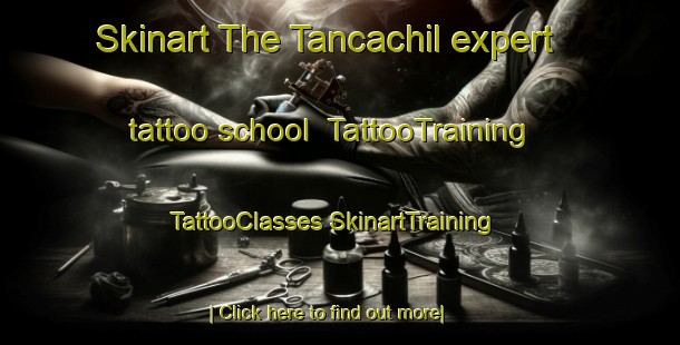 Skinart The Tancachil expert tattoo school | #TattooTraining #TattooClasses #SkinartTraining-Mexico