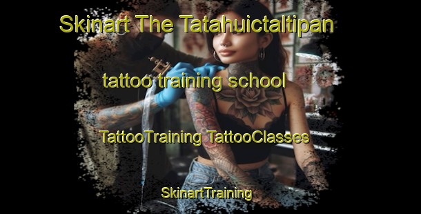 Skinart The Tatahuictaltipan tattoo training school | #TattooTraining #TattooClasses #SkinartTraining-Mexico