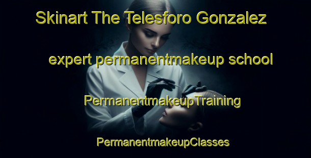 Skinart The Telesforo Gonzalez expert permanentmakeup school | #PermanentmakeupTraining #PermanentmakeupClasses #SkinartTraining-Mexico