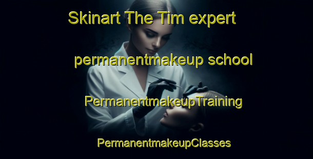 Skinart The Tim expert permanentmakeup school | #PermanentmakeupTraining #PermanentmakeupClasses #SkinartTraining-Mexico