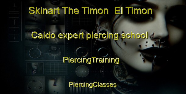 Skinart The Timon  El Timon Caido expert piercing school | #PiercingTraining #PiercingClasses #SkinartTraining-Mexico