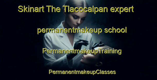 Skinart The Tlacocalpan expert permanentmakeup school | #PermanentmakeupTraining #PermanentmakeupClasses #SkinartTraining-Mexico