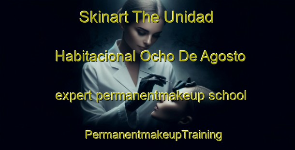 Skinart The Unidad Habitacional Ocho De Agosto expert permanentmakeup school | #PermanentmakeupTraining #PermanentmakeupClasses #SkinartTraining-Mexico