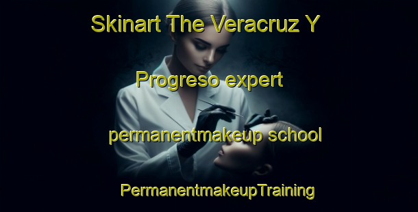 Skinart The Veracruz Y Progreso expert permanentmakeup school | #PermanentmakeupTraining #PermanentmakeupClasses #SkinartTraining-Mexico