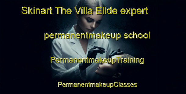 Skinart The Villa Elide expert permanentmakeup school | #PermanentmakeupTraining #PermanentmakeupClasses #SkinartTraining-Mexico