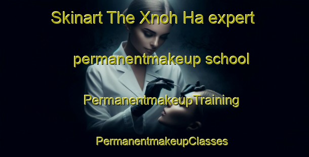 Skinart The Xnoh Ha expert permanentmakeup school | #PermanentmakeupTraining #PermanentmakeupClasses #SkinartTraining-Mexico