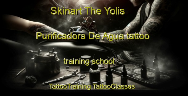 Skinart The Yolis  Purificadora De Agua tattoo training school | #TattooTraining #TattooClasses #SkinartTraining-Mexico