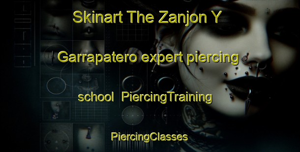 Skinart The Zanjon Y Garrapatero expert piercing school | #PiercingTraining #PiercingClasses #SkinartTraining-Mexico